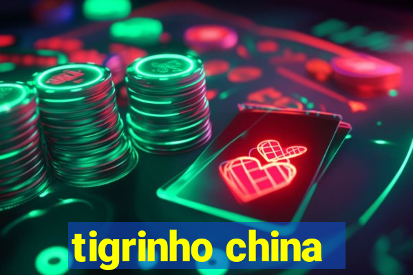 tigrinho china